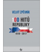 2806. Velký zpěvník 100 HITŮ REPUBLIKY 1918–2017