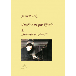 1586. J. Hatrík : Drobnosti pre klavír I. " Spievajže si, spievaj!"