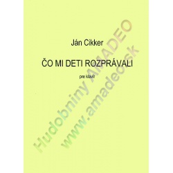 1573. J.Cikker : Čo mi deti rozprávali (Hudobný fond)