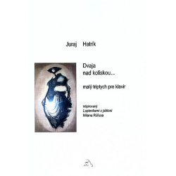 2545. J.Hatrík : Dvaja nad kolískou ... malý triptych pre klavír inšpirovaný M.Rúfusom